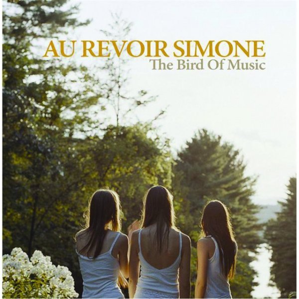 Au Revoir Simone The Bird of Music, 2006