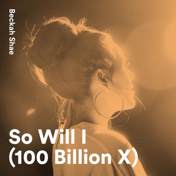 Beckah Shae So Will I (100 Billion X), 2019