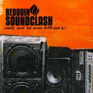 Album Bedouin Soundclash - Where Have All The Songs Played Gone To?
