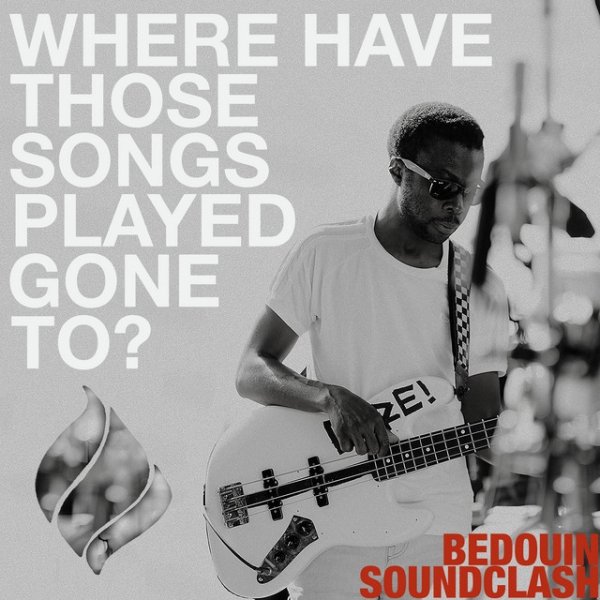 Album Bedouin Soundclash - Where Have Those Songs Played Gone To?