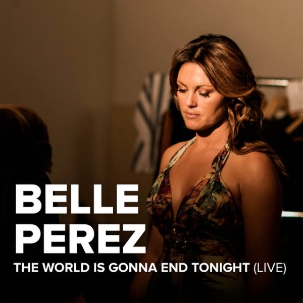 Belle Perez The World Is Gonna End Tonight, 2016