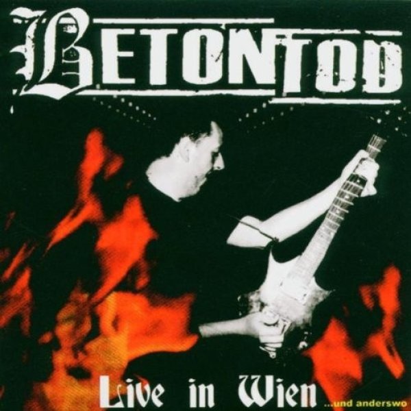 Betontod Live In Wien ...Und Anderswo, 2004