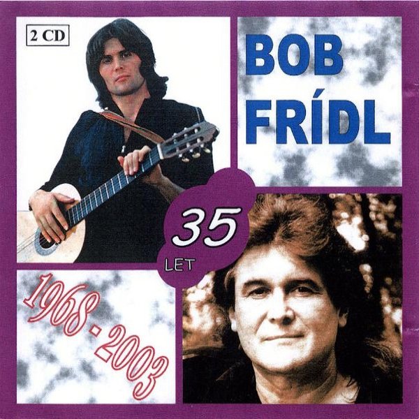 Album Bob Frídl - 35 Let 1968 - 2003