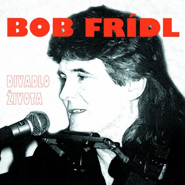 Album Bob Frídl - Divadlo života