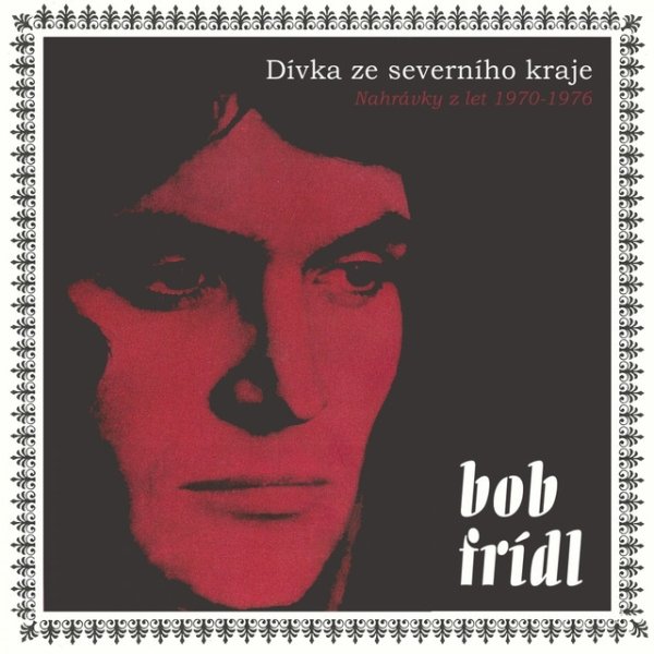 Album Bob Frídl - Dívka ze severního kraje, nahrávky z let 1970-1976