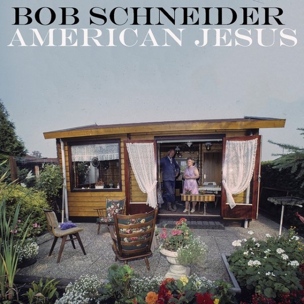 Album Bob Schneider - American Jesus