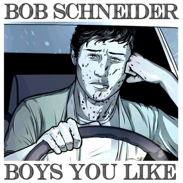 Album Bob Schneider - Boys You Like