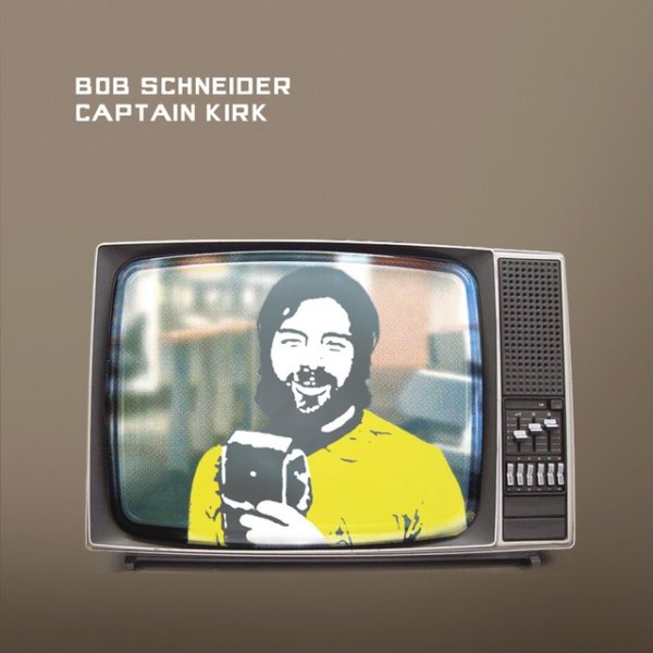 Album Bob Schneider - Captain Kirk