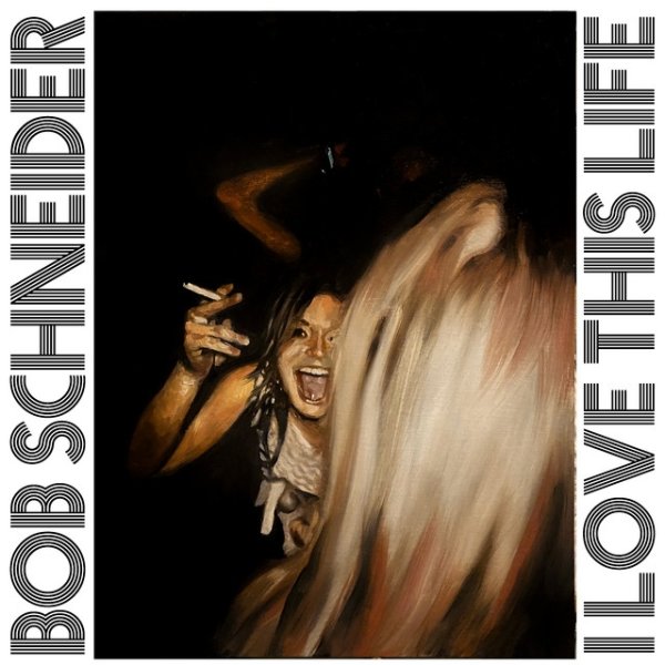 Album Bob Schneider - I Love This Life