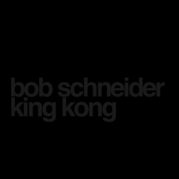 Album Bob Schneider - King Kong