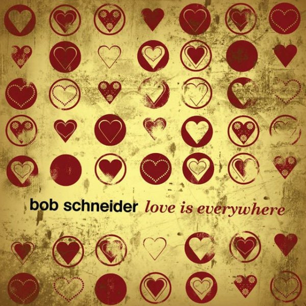 Album Love Is Everywhere - Bob Schneider
