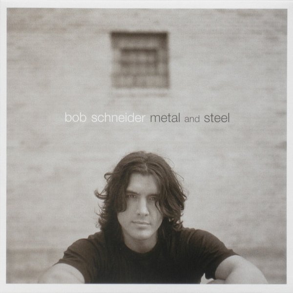 Album Bob Schneider - Metal And Steel