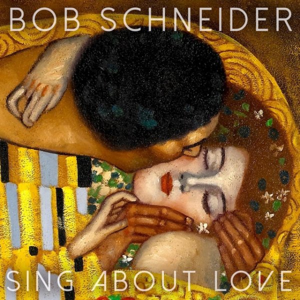 Album Bob Schneider - Sing About Love
