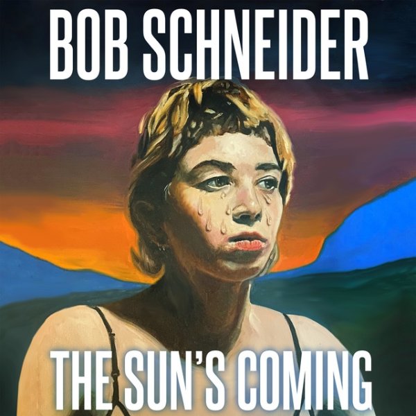 Bob Schneider The Sun's Coming, 2021