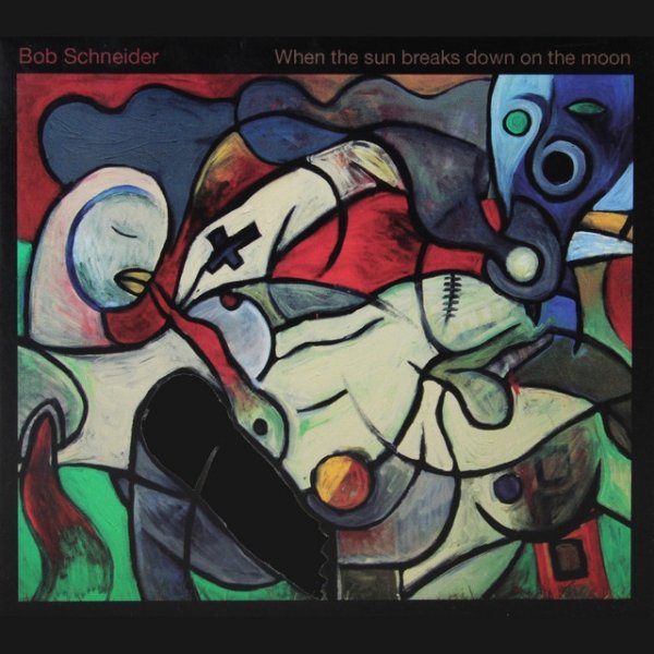 Album When the Sun Breaks Down on the Moon - Bob Schneider