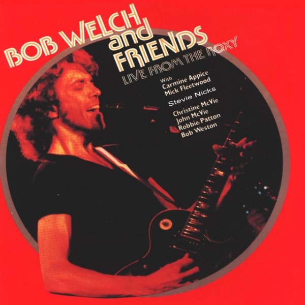 Album Bob Welch - Live from the Roxy