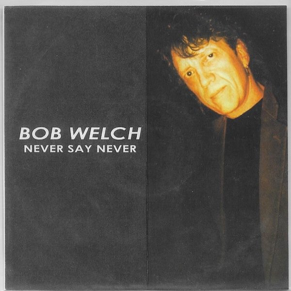Album Bob Welch - Never Say Never