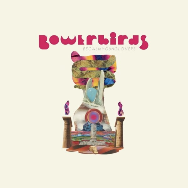 Album Bowerbirds - becalmyounglovers