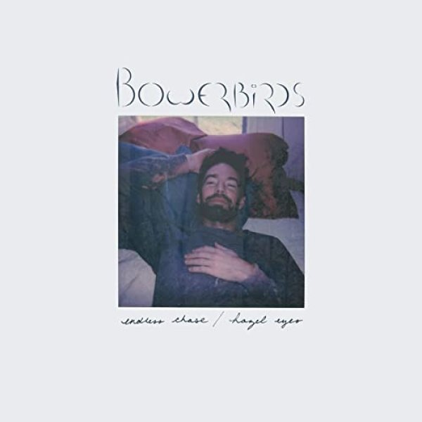 Album Bowerbirds - Endless Chase / Hazel Eyes