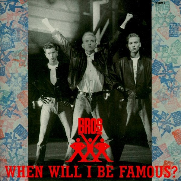 Bros When Will I Be Famous?, 1987