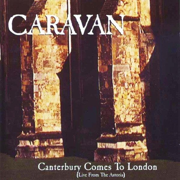 Album Caravan - Canterbury Comes to London (Live from the Astoria)