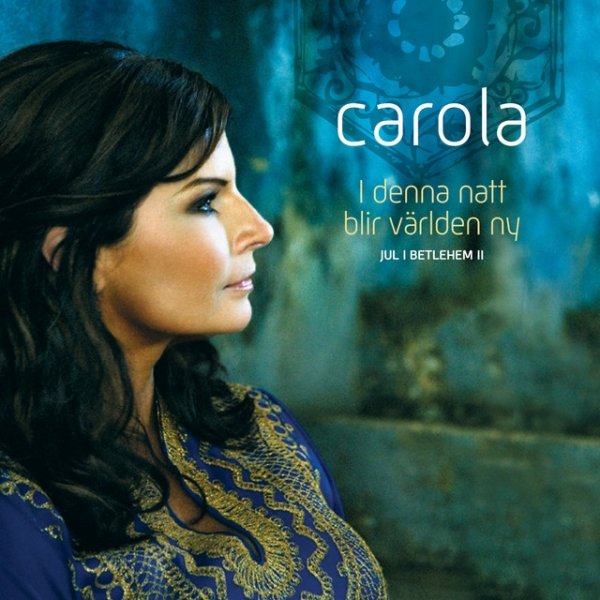 Carola I denna natt blir världen ny - Jul i Betlehem II, 2007