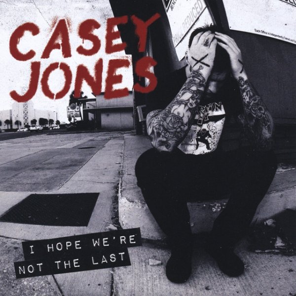 Casey Jones I Hope We're Not the Last, 2011