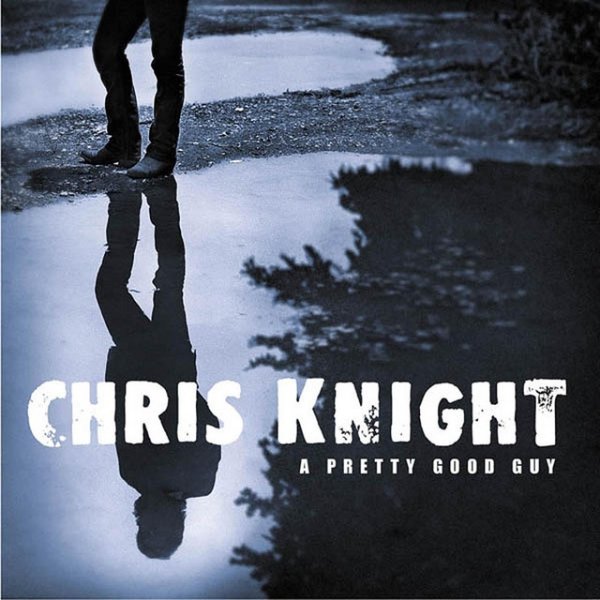 Album Chris Knight - A Pretty Good Guy