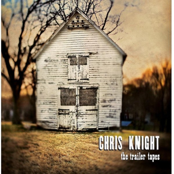 Album Chris Knight - The Trailer Tapes