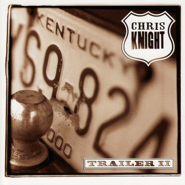 Album Chris Knight - Trailer II