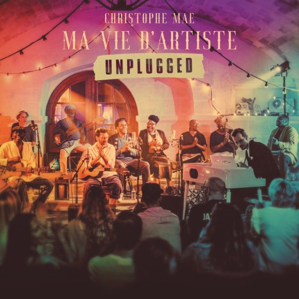Christophe Maé Ma vie d'artiste Unplugged, 2020