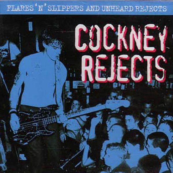 Cockney Rejects Flares 'N' Slippers and Unheard Rejects, 1993