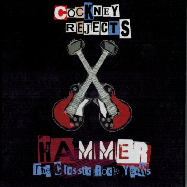Cockney Rejects Hammer (The Classic Rock Years), 2013