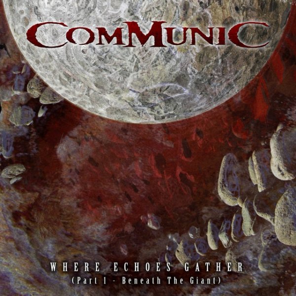 Album Communic - Where Echoes Gather, Pt. 1: Beneath the Giant