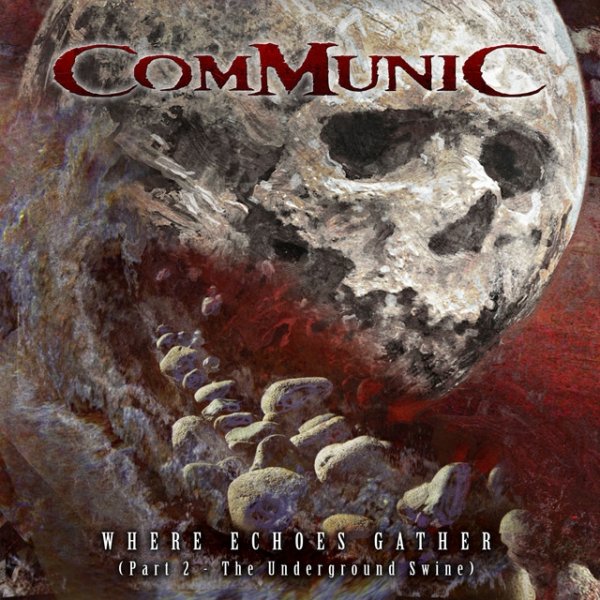 Album Communic - Where Echoes Gather, Pt. 2: The Underground Swine