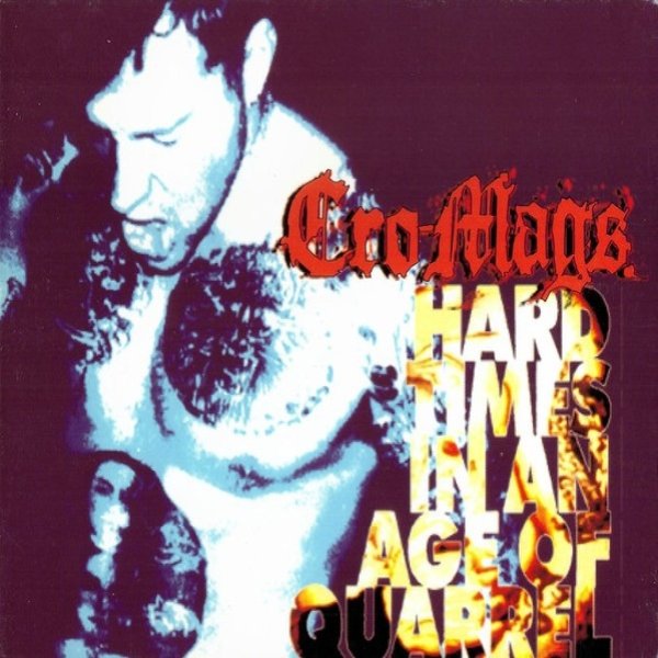 Album Cro-Mags - Hard Times In An Age Of Quarrel