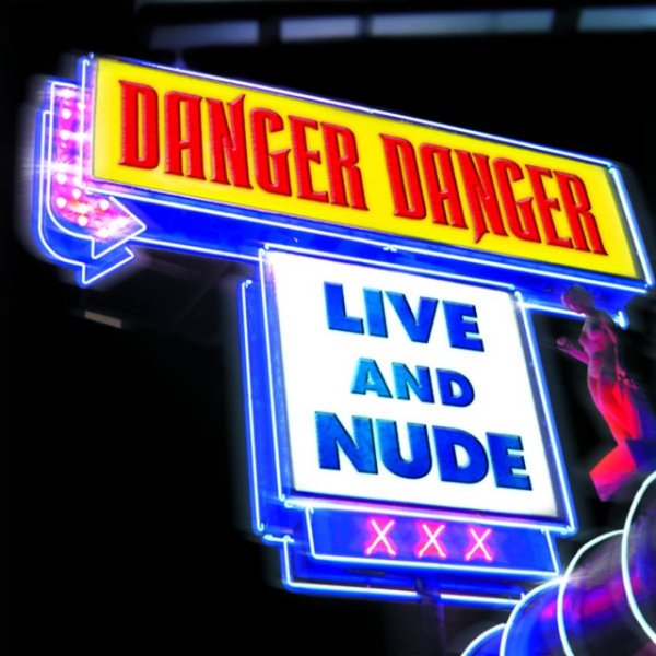 Album Danger Danger - Live and Nude