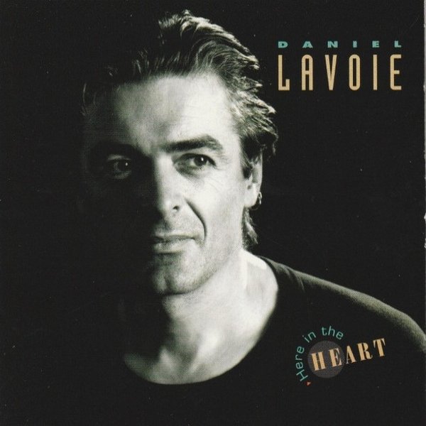 Album Daniel Lavoie - Here In The Heart