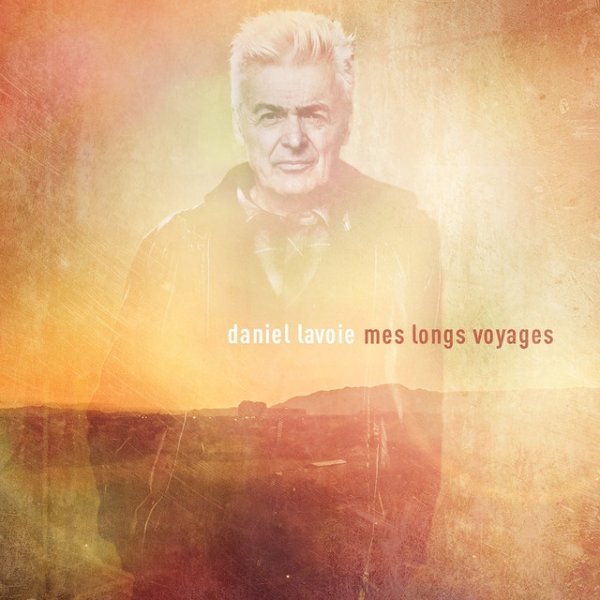 Album Daniel Lavoie - Mes longs voyages