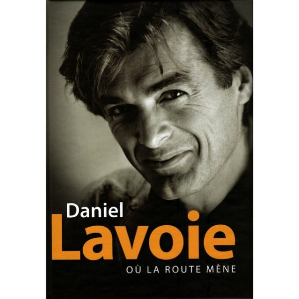 Album Daniel Lavoie - Où la route mène (Coffret)