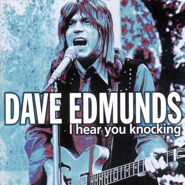 Album Dave Edmunds - I Hear You Knocking