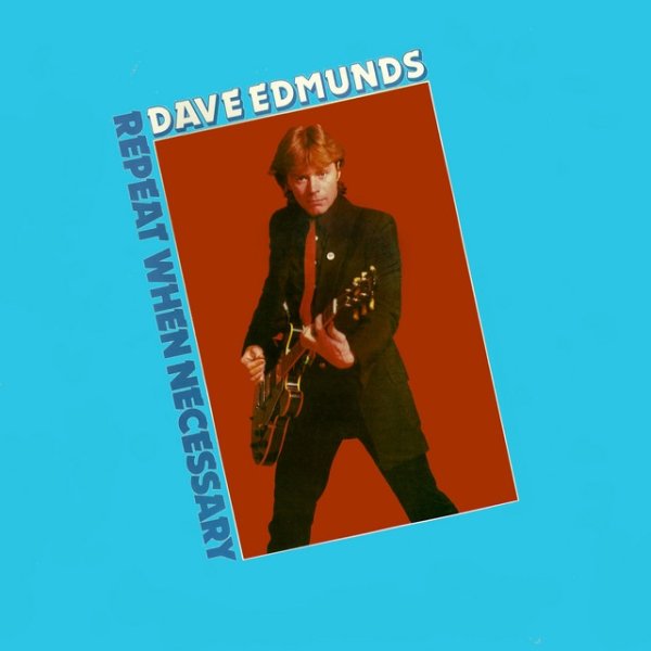 Album Dave Edmunds - Repeat When Necessary