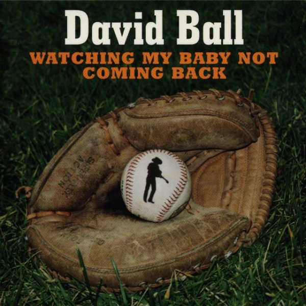 Album David Ball - Watching My Baby Not Coming Back