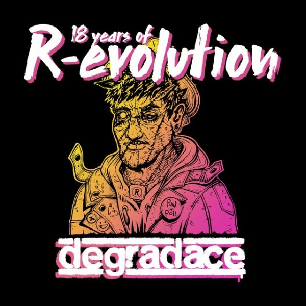 Degradace 18 Years Of R-Evolution, 2017
