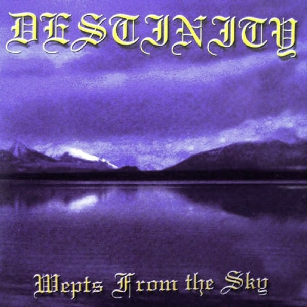 Album Destinity - Wepts From The Sky