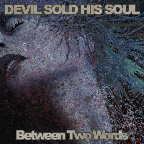 Album Devil Sold His Soul - Between Two Words