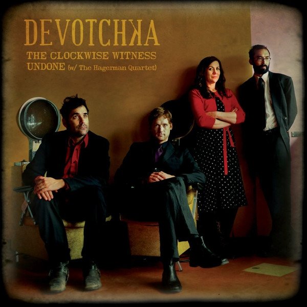 Album DeVotchKa - The Clockwise Witness / Undone