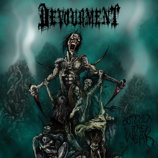 Album Devourment - Butcher The Weak