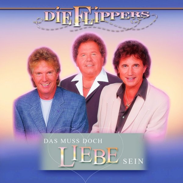 Album Die Flippers - Das muss doch Liebe sein