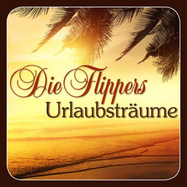 Album Die Flippers - Urlaubsträume
